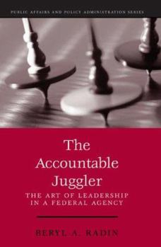 Paperback The Accountable Juggler: The Art of Leadership in a Federal Agency Book