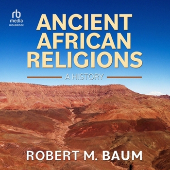 Ancient African Religions: A History