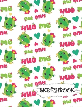 Sketchbook: Hug Me Kawaii Cactus Fun Framed Drawing Paper Notebook