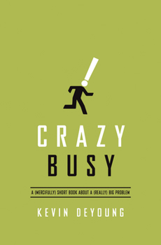 Paperback Crazy Busy: A (Mercifully) Short Book about a (Really) Big Problem Book