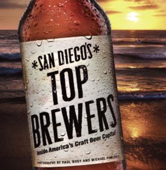 Paperback San Diego's Top Brewers: Inside America's Craft Beer Capitol Book
