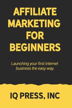 Paperback Affiliate Marketing for Beginners: Launching your first internet business the easy way Book