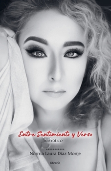 Paperback Entre Sentimiento y Verso: Erótico [Spanish] Book