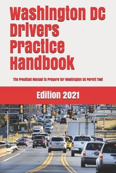 Paperback Washington DC Drivers Practice Handbook: The Manual to prepare for Washington DC permit test - More than 300 Questions and Answers Book