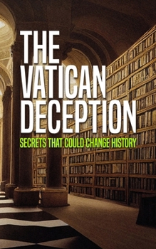 Paperback The Vatican Deception: Secrets That Could Change History Book