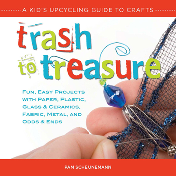 Paperback Trash to Treasure: A Kid's Upcycling Guide to Crafts Book