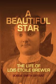 Paperback A Beautiful Star: The Life of Lois Etoile Brewer Book