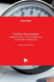 Hardcover Cardiac Pacemakers: Biological Aspects, Clinical Applications and Possible Complications Book