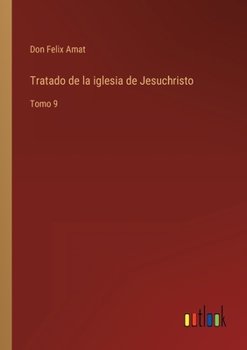 Paperback Tratado de la iglesia de Jesuchristo: Tomo 9 [Spanish] Book
