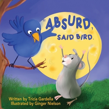 Paperback "Absurd," Said Bird: A Fun Children's Adventure About a Mouse Who Dreams of Travel Book