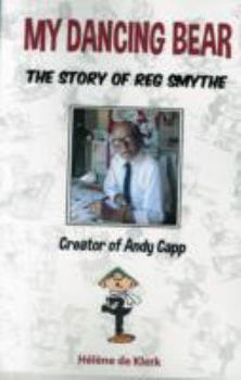 The Story of Reg Smythe - Creator of Andy Capp: My Dancing Bear