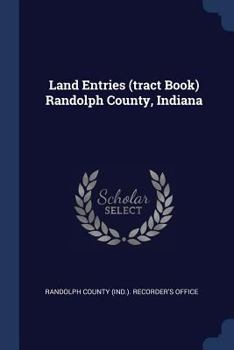 Paperback Land Entries (tract Book) Randolph County, Indiana Book