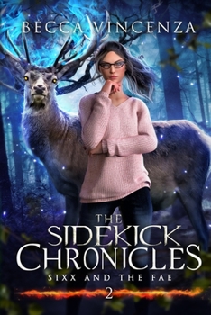 Paperback The Sidekick Chronicles: Sixx and the Fae Book