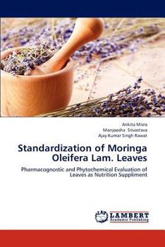 Standardization of Moringa Oleifera Lam. Leaves: Pharmacognostic and Phytochemical Evaluation of Leaves as Nutrition Suppliment