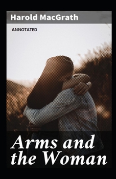 Paperback Arms and the Woman: A Classic Literary Fiction book (Annotated) Book