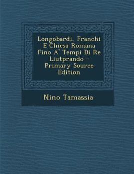 Paperback Longobardi, Franchi E Chiesa Romana Fino A' Tempi Di Re Liutprando [Italian] Book