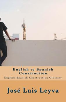 Paperback English to Spanish Construction: English-Spanish Construction Glossary Book