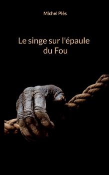 Paperback Le singe sur l'épaule du Fou [French] Book