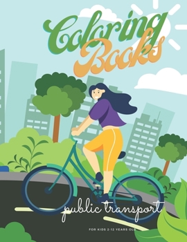 Paperback Public Transport Coloring Books: For Kids 2-12 Years Old Book