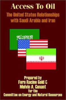 Paperback Access to Oil - The United States Relationships with Saudi Arabia and Iran Book