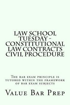Paperback Law School Tuesday - Constitutional law Contracts Civil Procedure: The bar exam principle is tutored within the framework of bar exam subjects Book