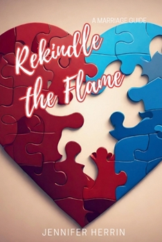 Paperback Rekindle the Flame: A Marriage Guide Book