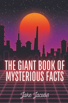 Paperback The Giant Book of Mysterious Facts Book