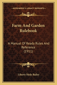 Paperback Farm And Garden Rulebook: A Manual Of Ready Rules And Reference (1911) Book