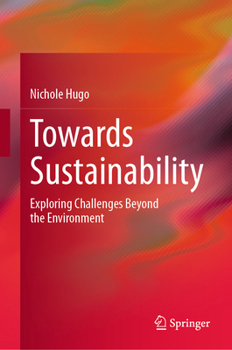 Hardcover Towards Sustainability: Exploring Challenges Beyond the Environment Book