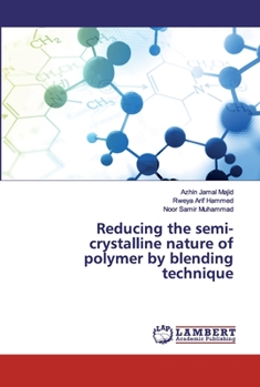 Paperback Reducing the semi-crystalline nature of polymer by blending technique Book