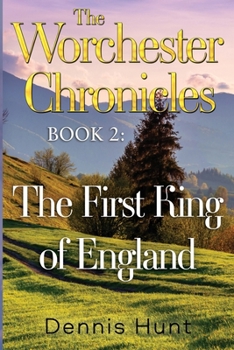 Paperback The Worchester Chronicles Book 2: The First King of England Book