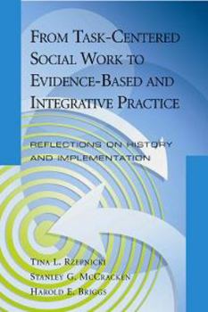 Paperback From Task-Centered Social Work to Evidence-Based and Integrative Practice: Reflections on History and Implementation Book