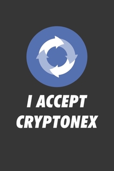 Paperback I Accept Cryptonex Notebook: Lined Journal, 120 Pages, 6 x 9, Affordable Cryptocurrency, Blockchain Crypto Gift Journal Matte Finish Book