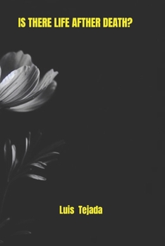 IS THERE LIFE AFTHER DEATH?