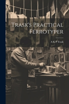 Paperback Trask's Practical Ferrotyper Book