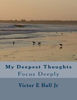 Paperback My Deepest Thoughts: Focus Deeply Book