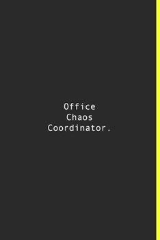 Office Chaos Coordinator.: Lined notebook | 120 Pages | 6'' x 9''