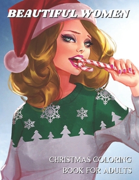 Beautiful Women: Christmas Coloring Book for Adults: Beautiful Girls Faces, Models Glamour Sketches to Color and Adults.