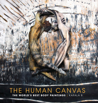 Hardcover The Human Canvas: The World's Best Body Paintings Book