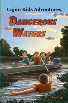 Cajun Kids Adventures- Volume Seven: Dangerous Waters