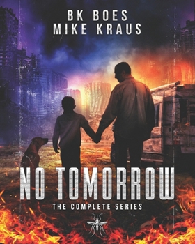 No Tomorrow: The Complete Series: A Thrilling Post-Apocalyptic Survival Series