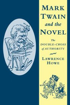 Paperback Mark Twain and the Novel: The Double-Cross of Authority Book
