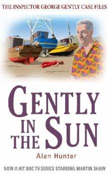 Gently in the Sun - Book #6 of the Chief Superintendent Gently