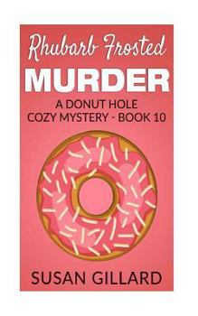 Paperback Rhubarb Frosted Murder: A Donut Hole Cozy Mystery - Book 10 Book