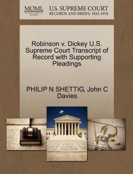 Paperback Robinson V. Dickey U.S. Supreme Court Transcript of Record with Supporting Pleadings Book