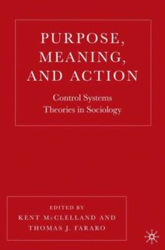 Hardcover Purpose, Meaning, and Action: Control Systems Theories in Sociology Book