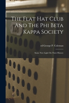 The Flat Hat Club And The Phi Beta Kappa Society; Some New Light On Their History