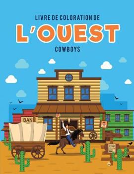 Paperback Livre de coloration de l'Ouest: Cowboys [French] Book