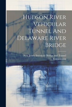 Paperback Hudson River Vehicular Tunnel And Delaware River Bridge Book