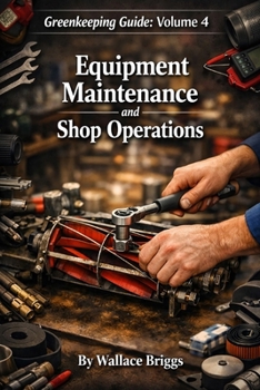 Paperback Greenkeeping Guide: Volume 4 Equipment Maintenance and Shop Operations Book